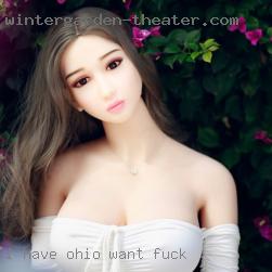 I have  Ohio want to fuck been faithful for 8years.